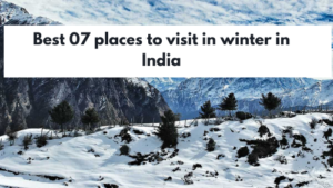 Best 07 places to visit in winter in India