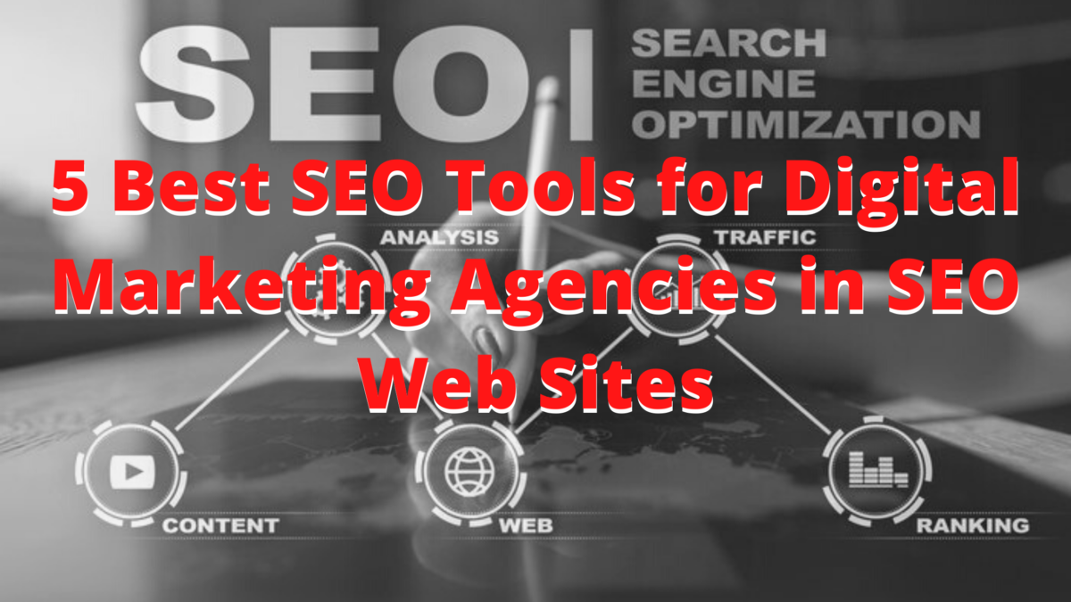 5 Best SEO Tools for Digital Marketing Agencies in SEO Web Sites