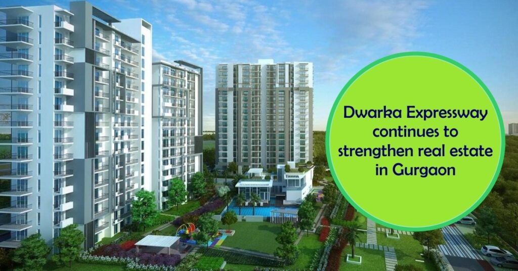 Dwarka Expressway Continues To Strengthen Real Estate In Gurgaon