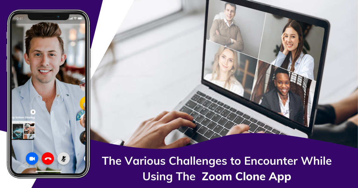 The various challenges to encounter while using the Zoom clone app