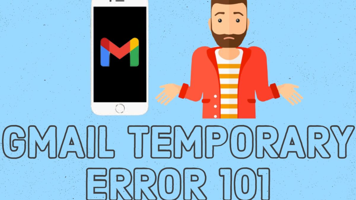 HOW TO FIX GMAIL TEMPORARY ERROR 101?