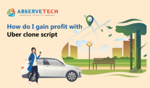 BUSINESS How Do I Gain Profit With Uber Clone Script?