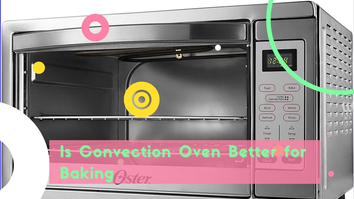 Is Convection Oven Better for Baking Cake