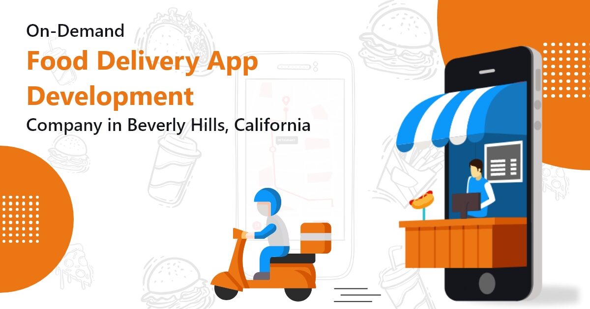 On-Demand Food Delivery App Development Company in Beverly Hills, California.