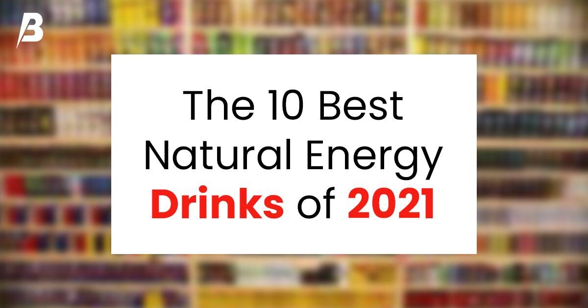 The 10 Best Natural Energy Drinks of 2021