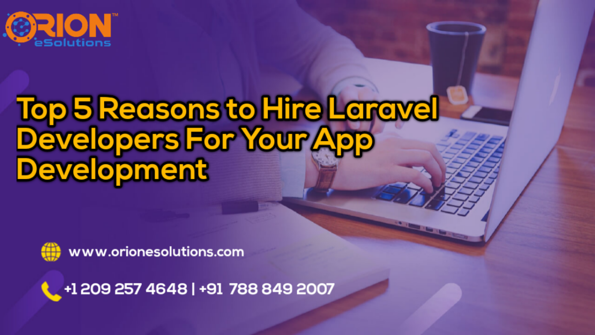 Top 5 Reasons to Hire Laravel Developers for Your App Development