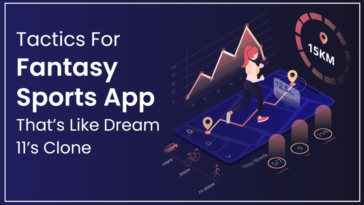 Tactics for Fantasy Sports App That’s Like Dream 11’s Clone