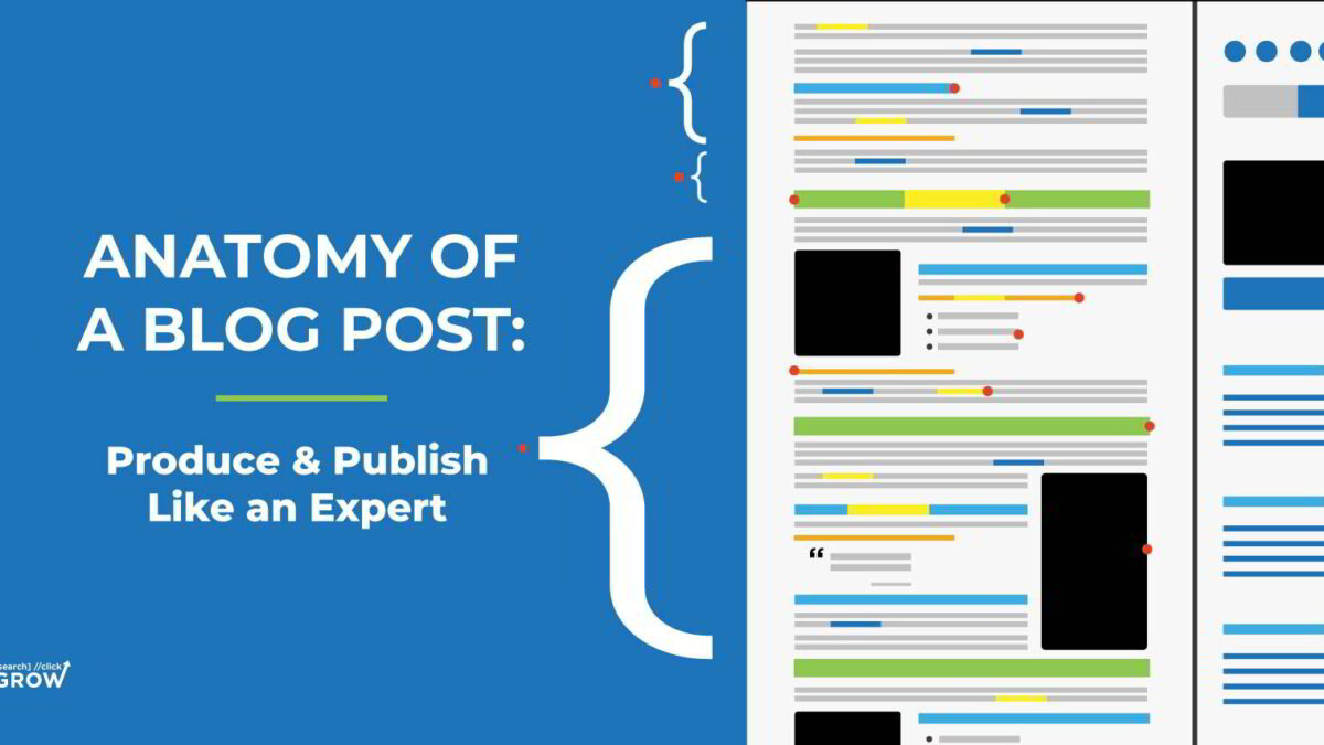 Anatomy of a Blog Post: Produce & Publish Like an Expert