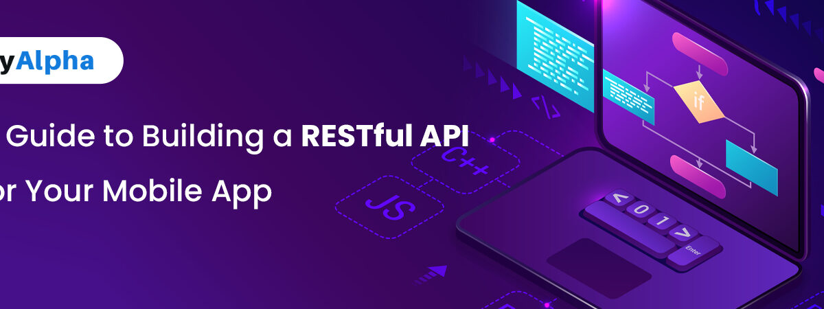A Guide to Building a RESTful API for Your Mobile App
