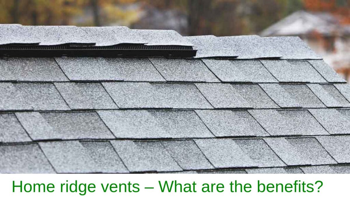 Home ridge vents – What are the benefits?