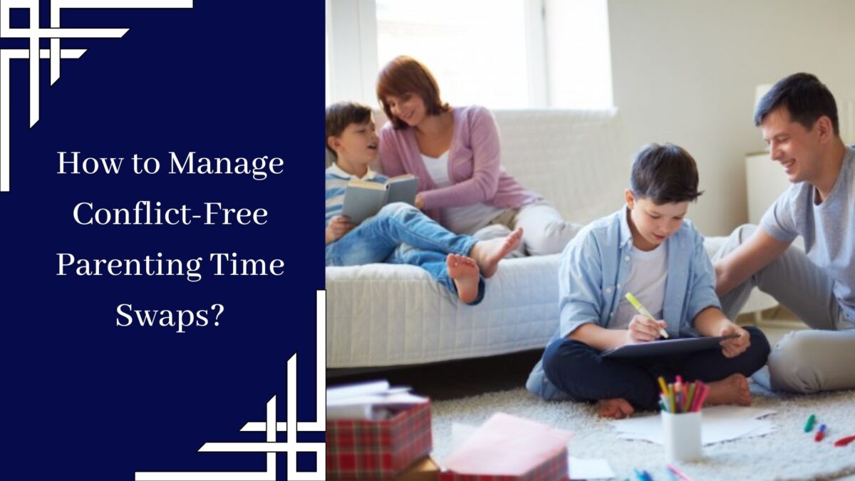 How to Manage Conflict-Free Parenting Time Swaps?