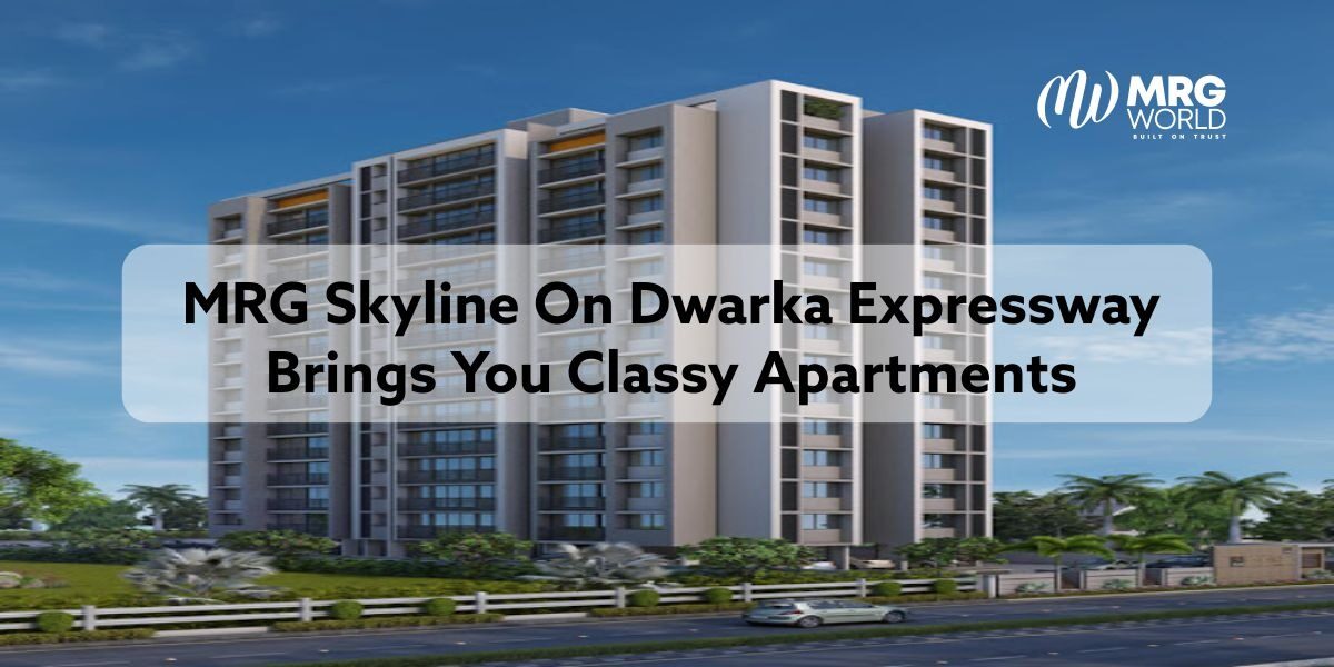 MRG The Skyline On Dwarka Expressway Brings You Classy Apartments