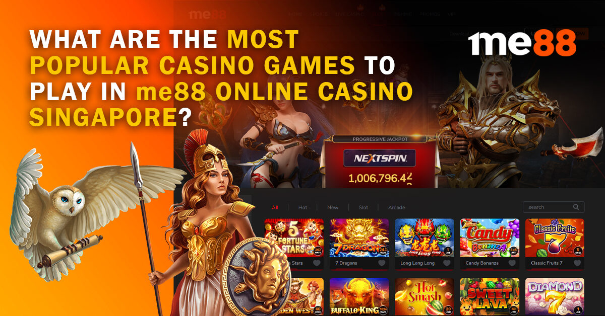 What Are The Most Popular Casino Games To Play In me88 Online Casino Singapore?