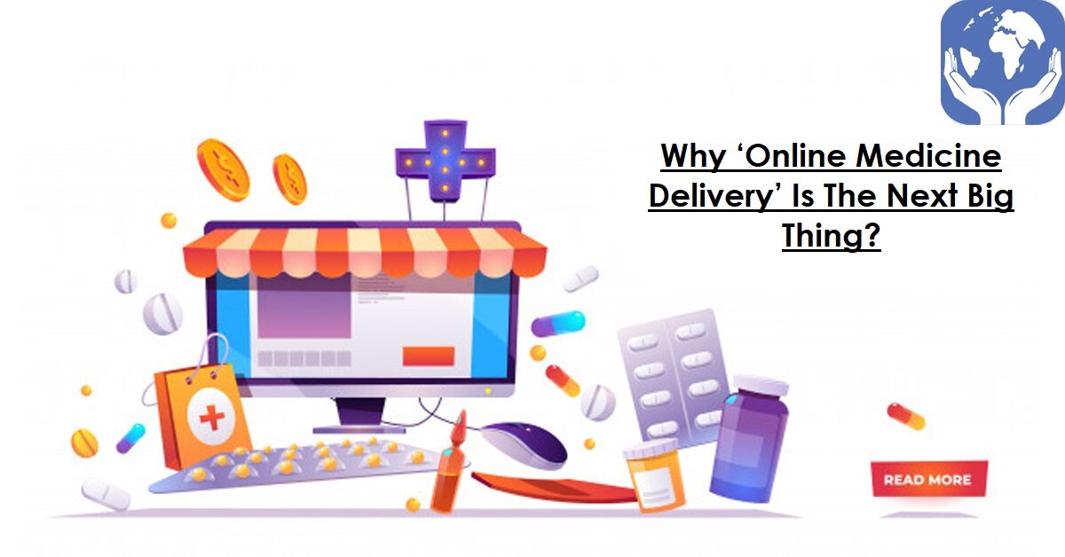 Why ‘Online Medicine Delivery’ Is The Next Big Thing?