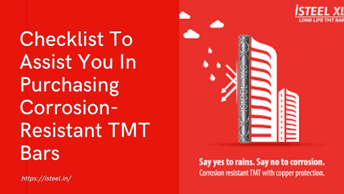 A Checklist To Assist You In Purchasing the Best Corrosion-Resistant TMT Bars