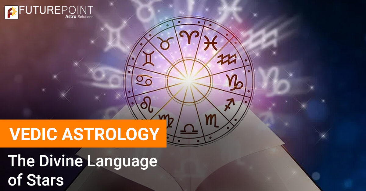 Vedic Astrology – The Divine Language of Stars