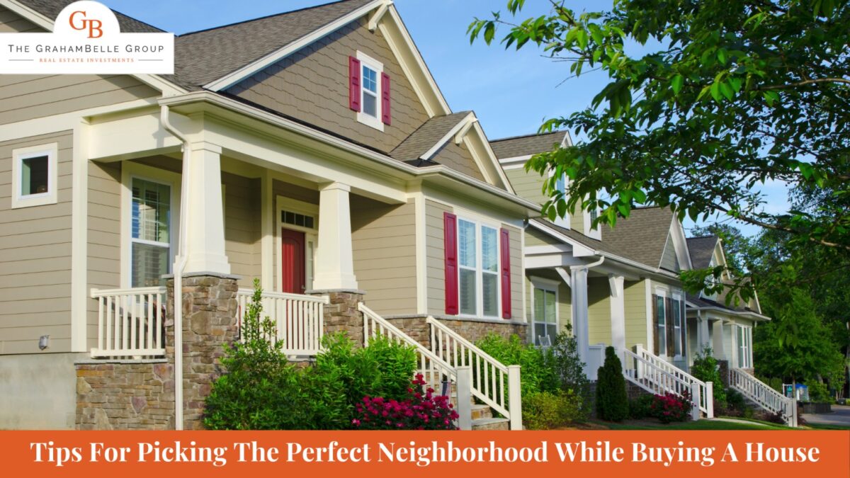 Tips For Picking The Perfect Neighborhood While Buying A House