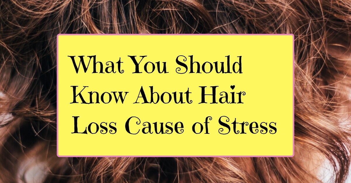 What You Should Know About Hair Loss Cause of Stress