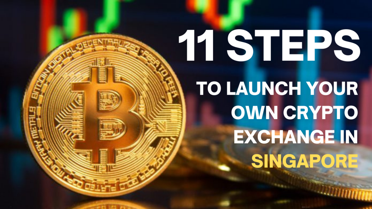 11 Steps To Launch Your Own Crypto Exchange In Singapore