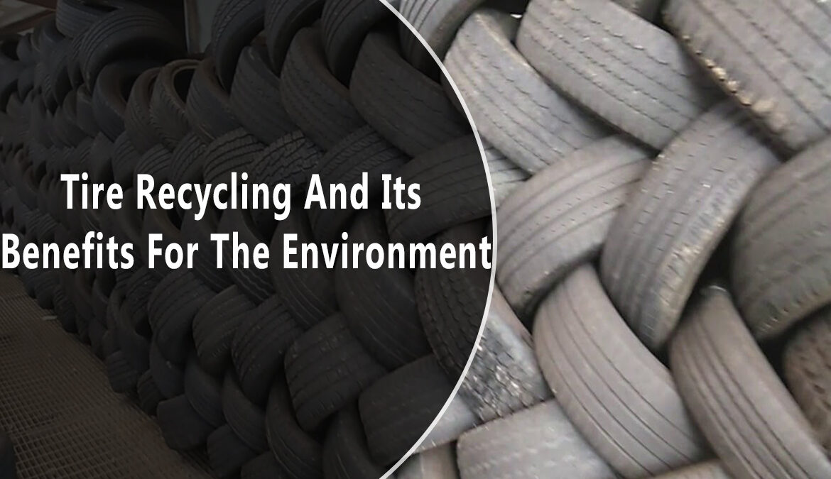 Tire Recycling and its Benefits for The Environment