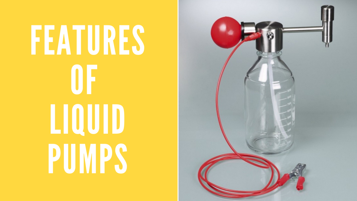 Features of Liquid Pumps