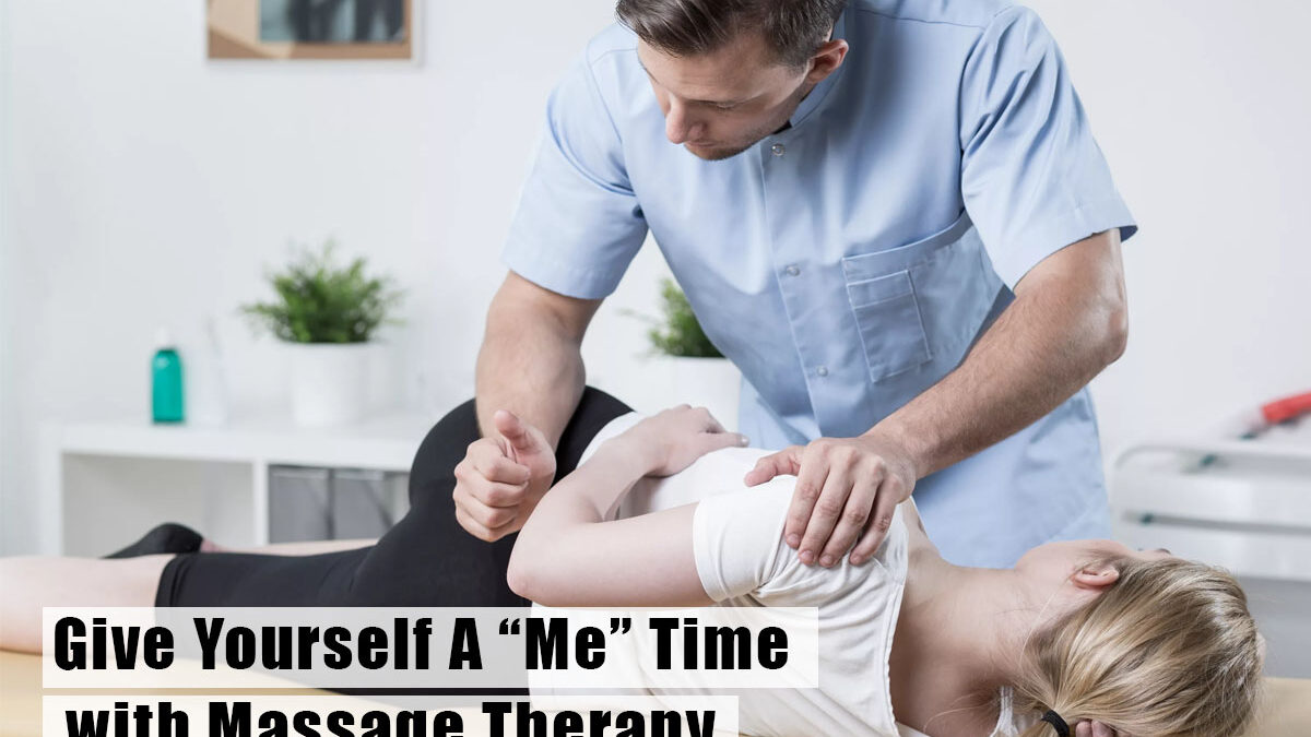 Give Yourself A “Me” Time with Massage Therapy