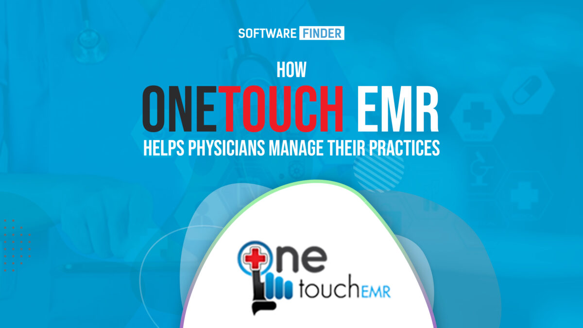 How Onetouch Emr Helps Physicians Manage Their Practices