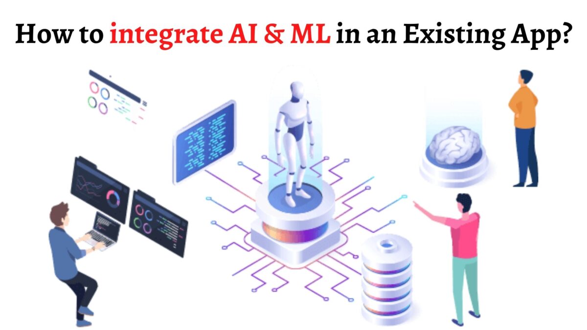 How to integrate AI & ML in an Existing App?