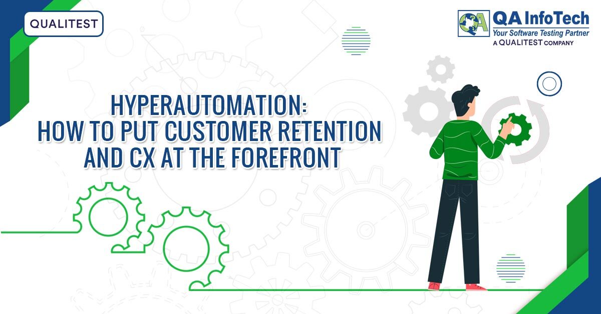 Hyperautomation: How to Put Customer Retention and CX at the Forefront