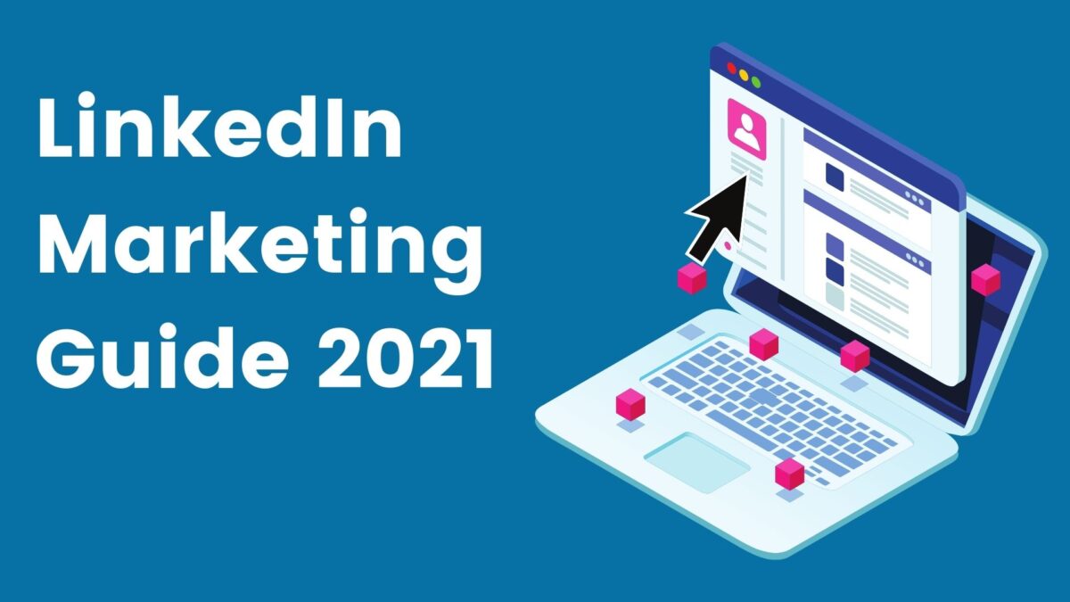 LinkedIn Marketing Guide 2021