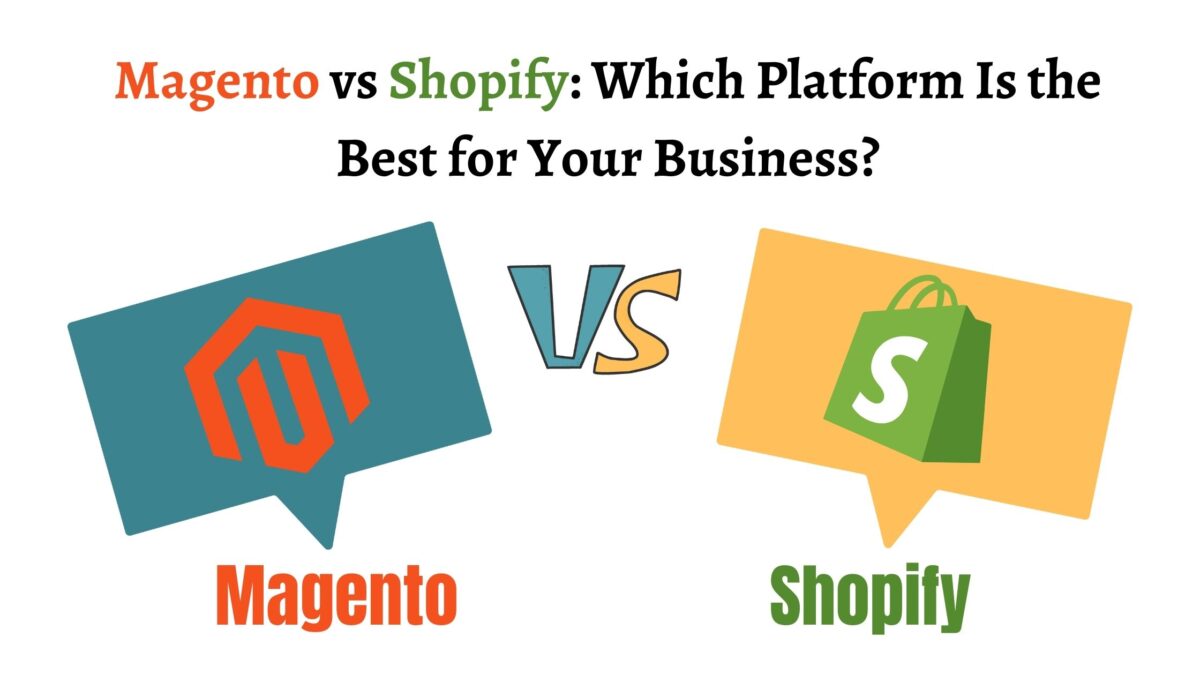 Magento vs Shopify: Which Platform Is the Best for Your Business?