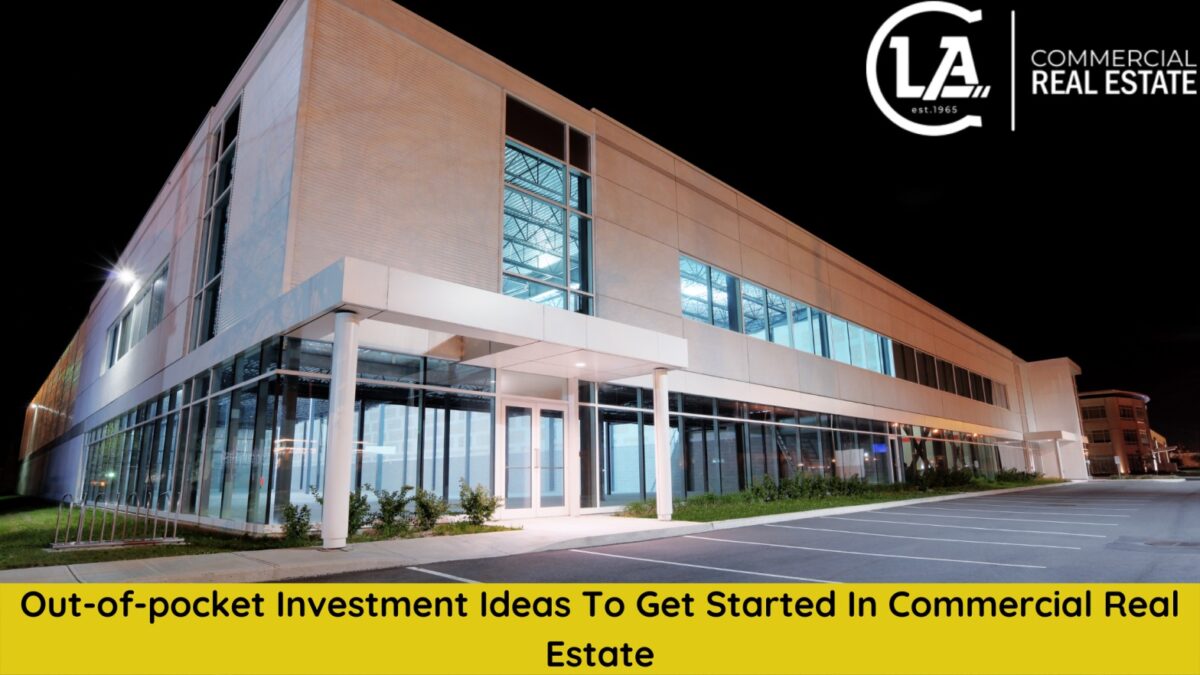 Out-of-pocket Investment Ideas To Get Started In Commercial Real Estate