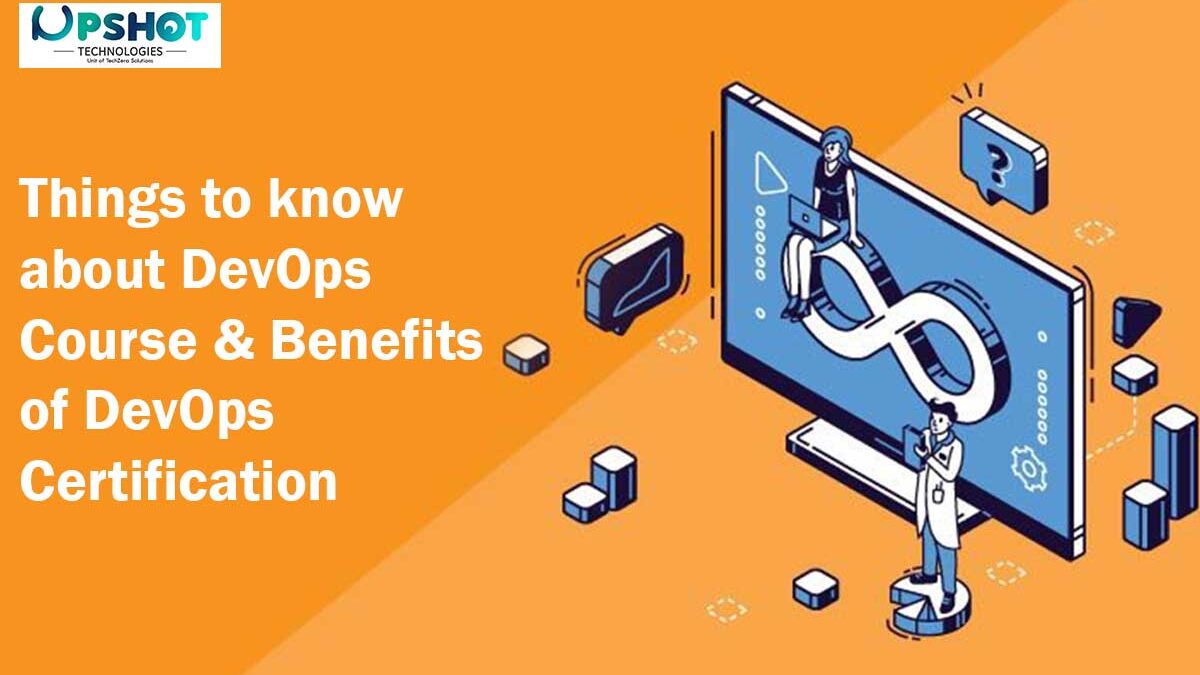 Things to know about DevOps Course and Benefits of DevOps Certification