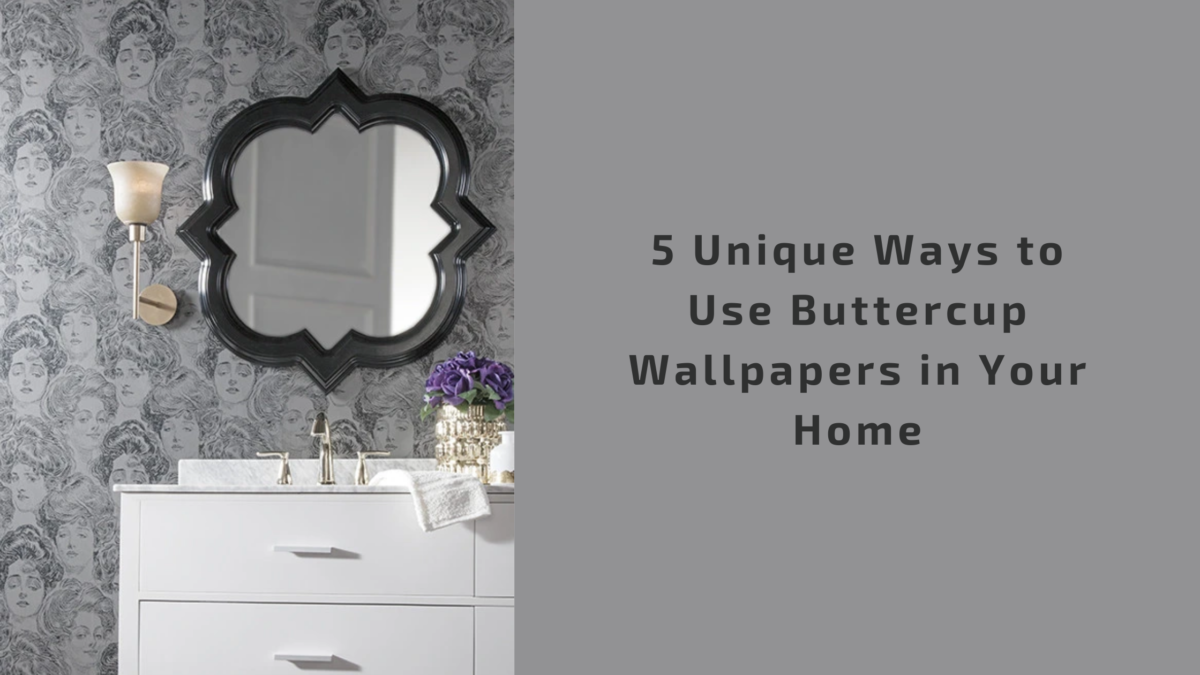 5 Unique Ways to Use Buttercup Wallpapers in Your Home