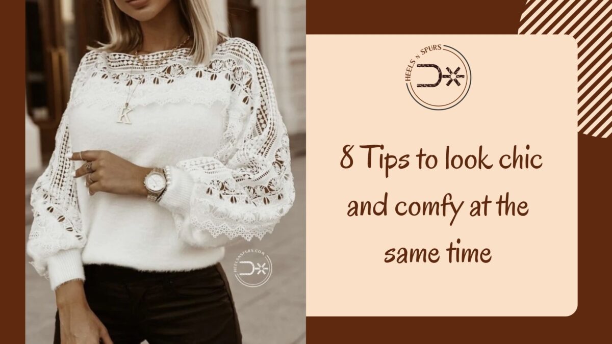 8 Tips to look chic and comfy at the same time