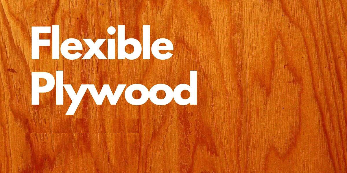 Features of Flexible Plywood