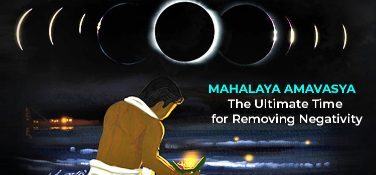 Mahalaya Amavasya – The Ultimate Time For Removing Negativity
