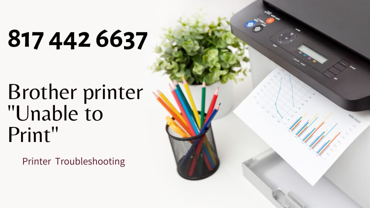 Brother printer Unable to Print Dial 817 442 6637
