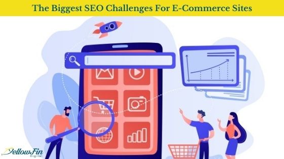 The Biggest SEO Challenges For ECommerce Sites