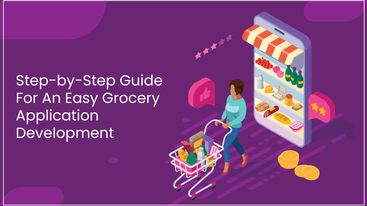 Step-by-Step Guide For An Easy Grocery Application Development