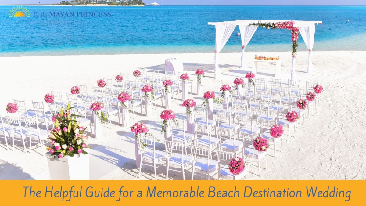 The Helpful Guide for a Memorable Beach Destination Wedding