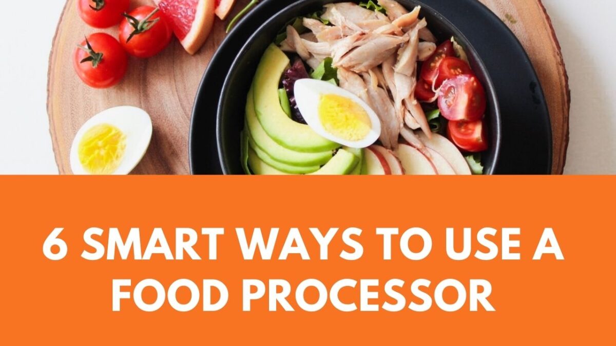 6 Smart Ways to Use a Food Processor