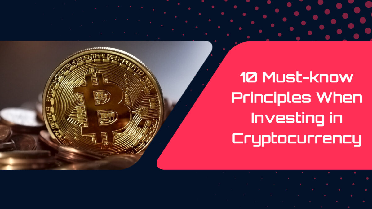 10 Must-know Principles When Investing in Cryptocurrency