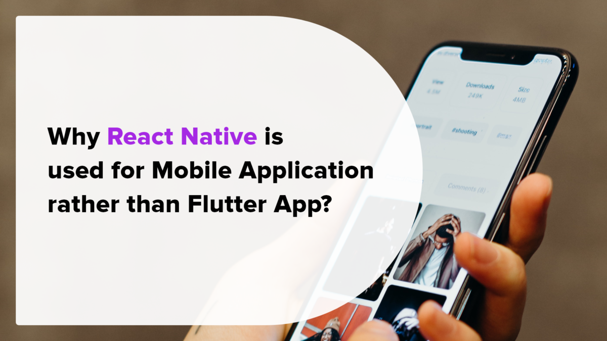 Why React Native is used for Mobile Applications rather than Flutter App?