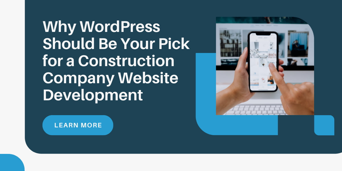 Why WordPress Should Be Your Pick for a Construction Company Website Development