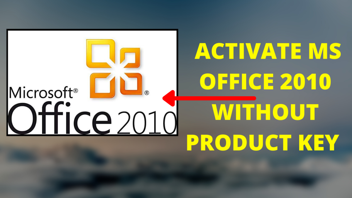 Download And Activate MS Office 2010 without Product Key 2021