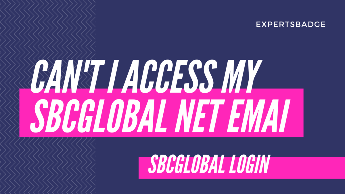 Why Can’t I Access My SBCGlobal.net Email Account?