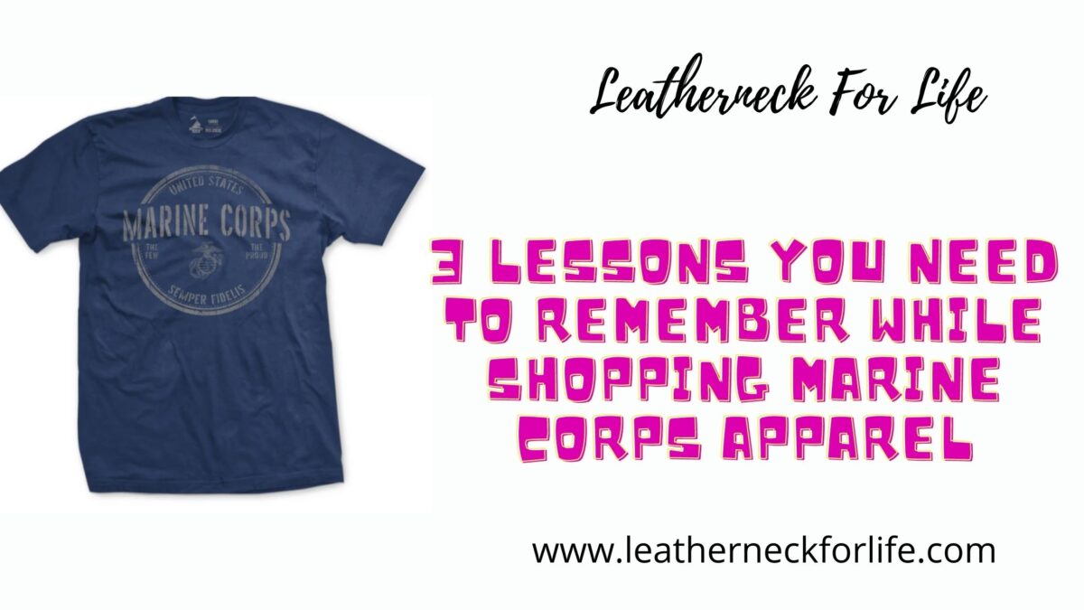 3 Lessons You Need To Remember While Shopping Marine Corps Apparel