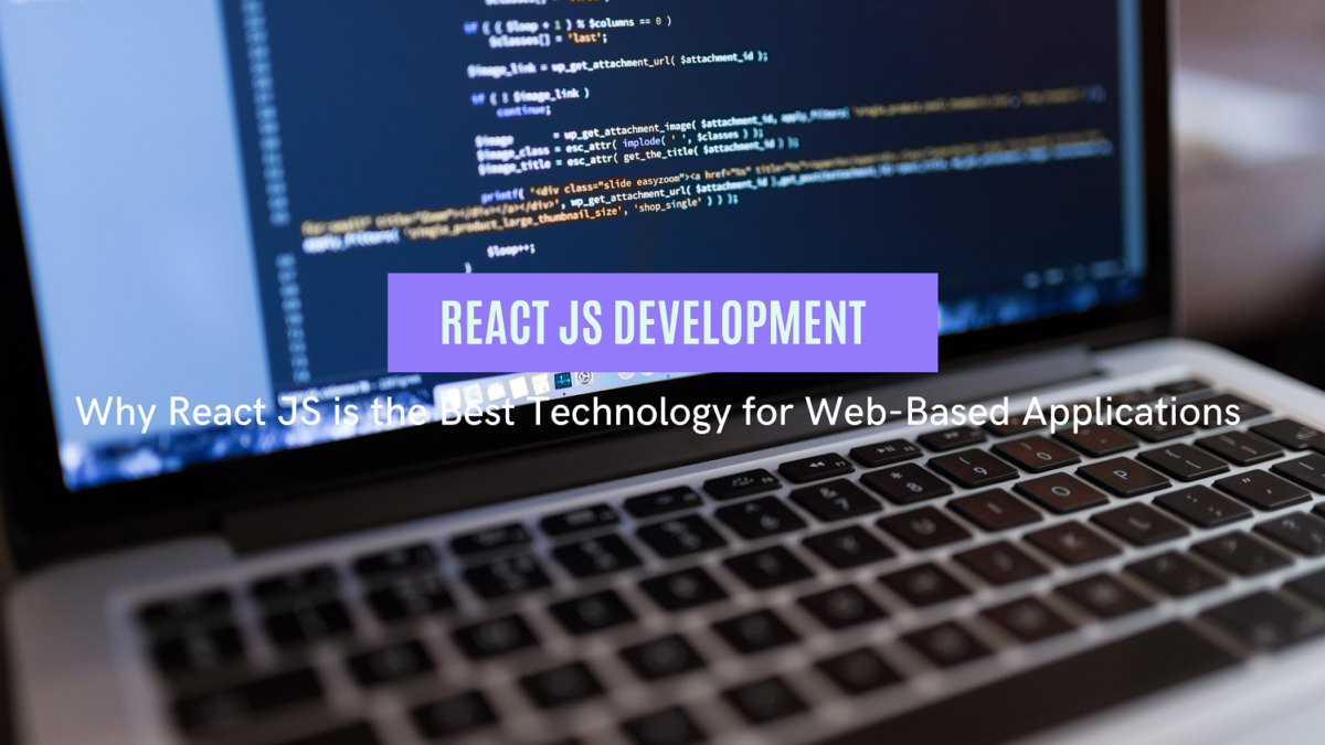 7 Reasons Why React JS is the Best Technology for Web-Based Applications