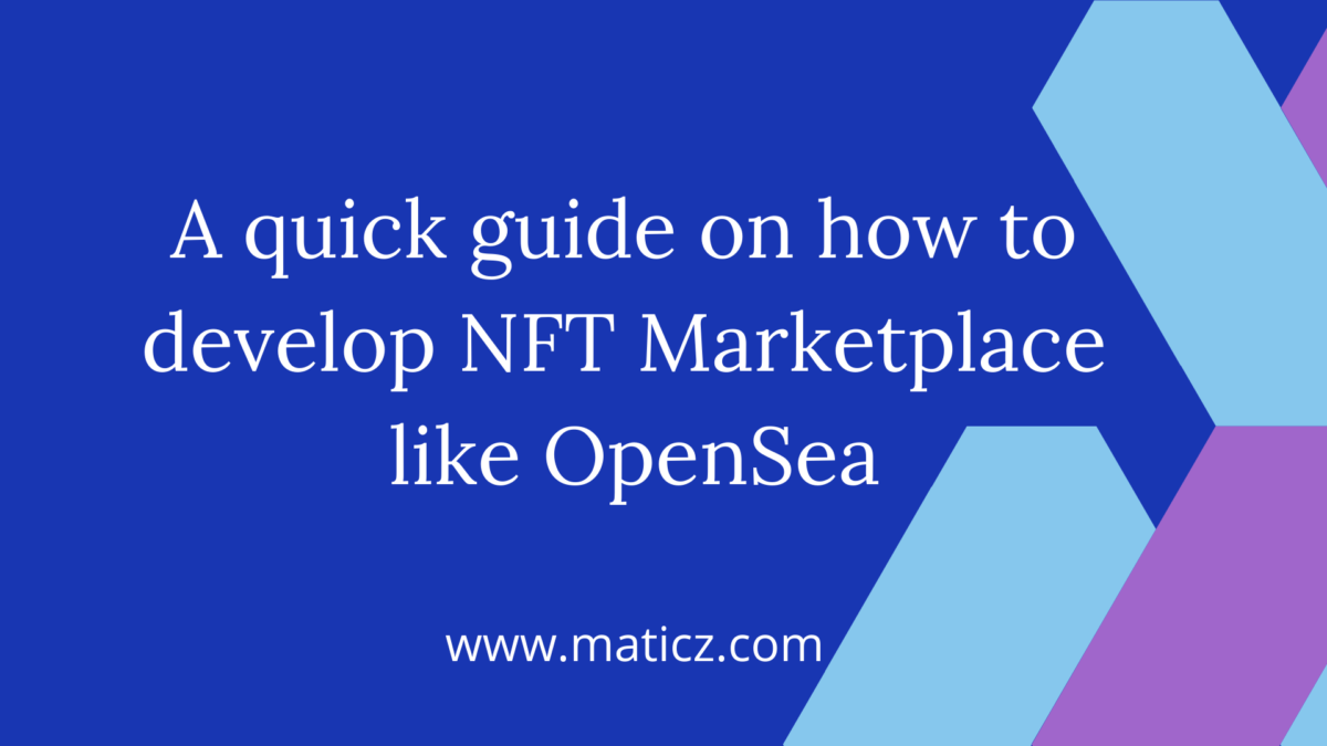 A quick guide on how to develop NFT Marketplace like OpenSea